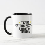 Tears Of The People I Beat At Tennis Funny  Mug<br><div class="desc">funny, sarcastic, gift, birthday, sport, tears, team, player, tennis</div>