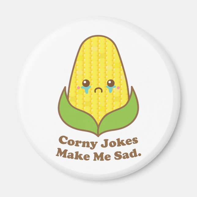 Teary Corn, Corny Jokes Make Me Sad Magnet (Front)