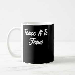 Tease It To Jesus Hairstylist Funny Cute T-Shirt Coffee Mug