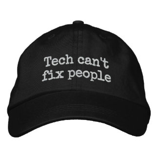 "Tech Can't Fix People" ball cap
