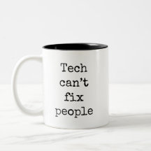 Tech Can't Fix People: the mug