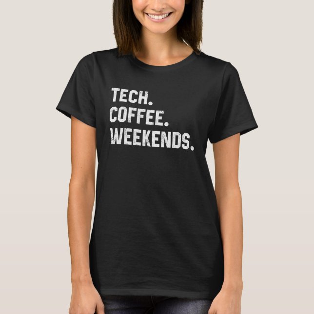 Tech Coffee Weekends  Tech  Coding Geek Nerdy Dad T-Shirt (Front)