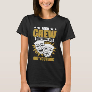 Tech Crew Don t Make Me Cut Your Mic Drama Theatre T-Shirt