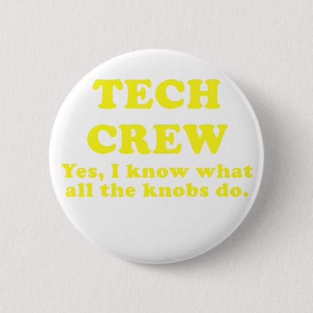 Tech Crew Yes I know what all the Knobs do 6 Cm Round Badge (Front)