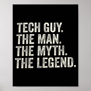 Tech guy the man the myth the legend funny support poster