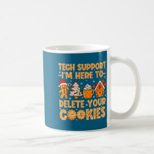 Tech Here Delete Cookies I'm Support Coffee Mug