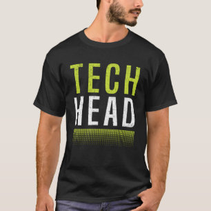 Tech Junkie Tech Head Technology  Tech Enthusiast T-Shirt