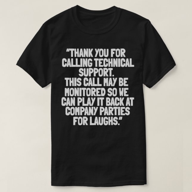 Tech Support Calling Information Technology Call C T-Shirt (Design Front)