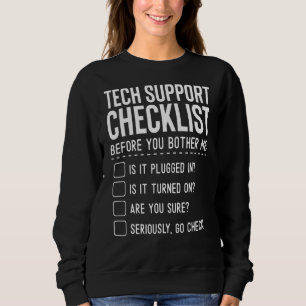 Tech Support Checklist Tech Support It Support Sweatshirt