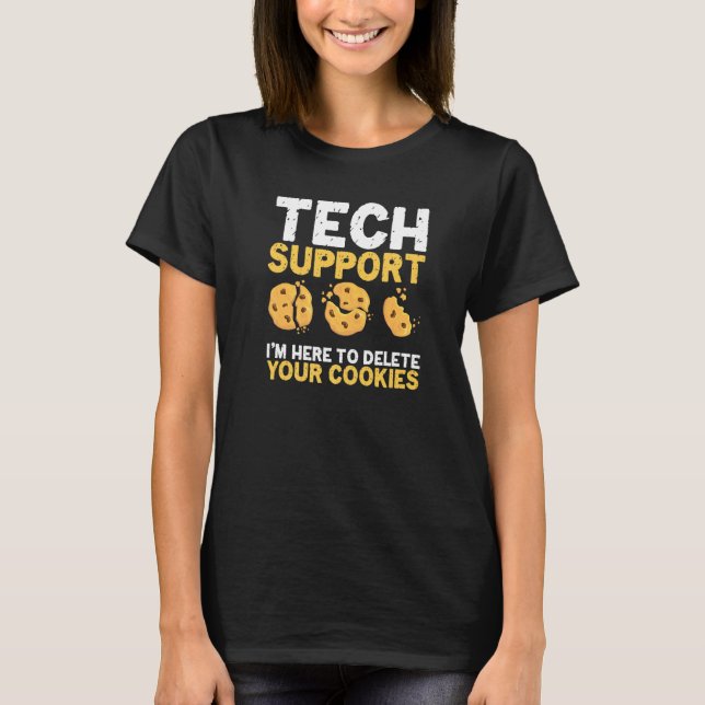 Tech Support Delete Cookies Programmer Nerd Techie T-Shirt (Front)