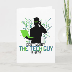 Tech Support Dont Worry The Tech Guy Is Card
