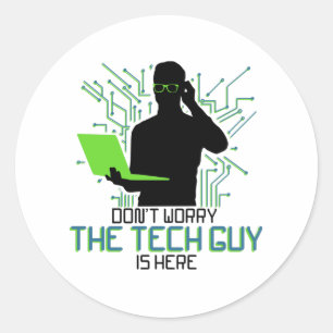 Tech Support Dont Worry The Tech Guy Is Classic Round Sticker