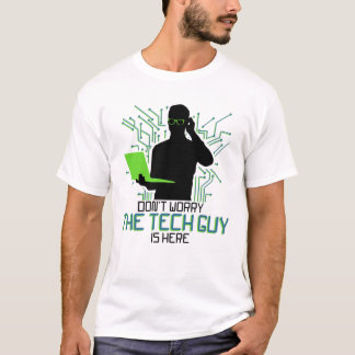 Tech Support Dont Worry The Tech Guy Is T-Shirt