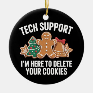 Tech Support Here To Delete Cookies Christmas Xmas Ceramic Ornament
