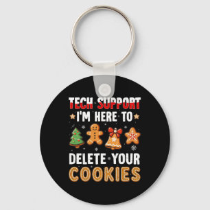 Tech Support Here To Delete Cookies For Men Women  Key Ring