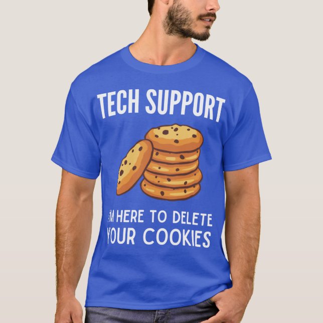 Tech Support Here To Delete Your Cookies Funny Tec T-Shirt (Front)