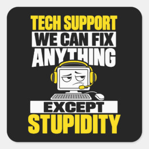 Tech support humour - Can't fix stupidity Square Sticker