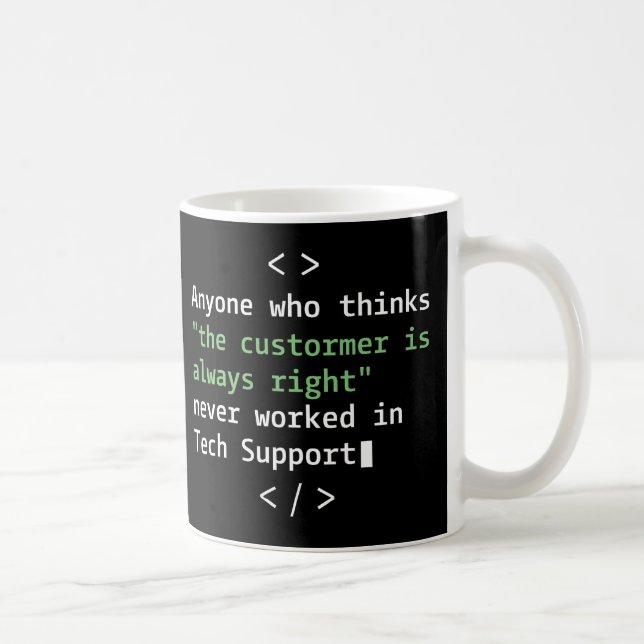 Tech support humour for customer service coffee mug (Right)