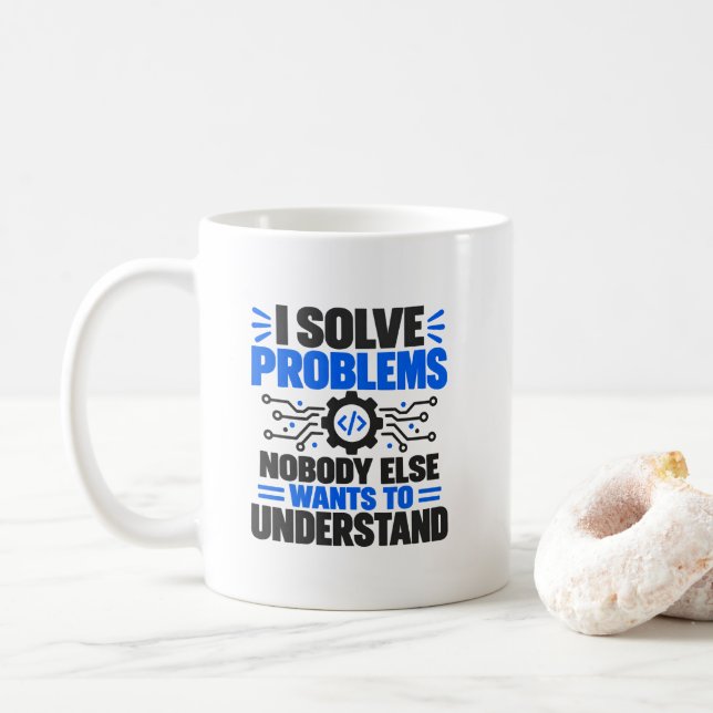 Tech Support Humour I Solve Problems Nobody Unders Coffee Mug (With Donut)