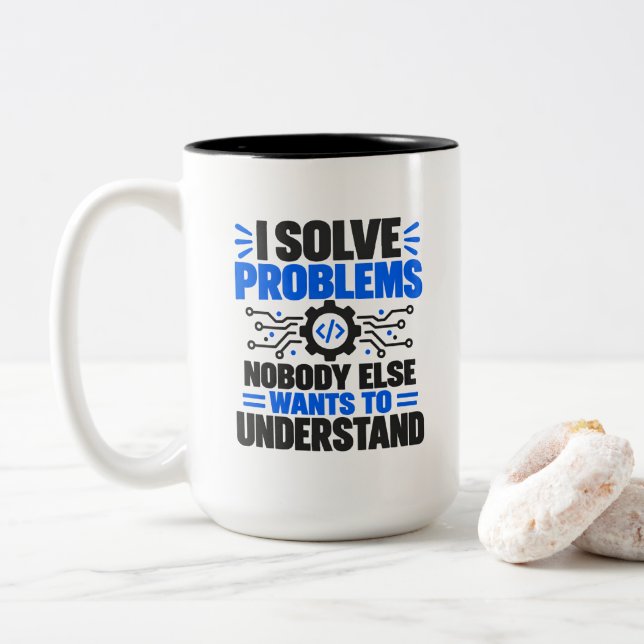 Tech Support Humour I Solve Problems Nobody Unders Two-Tone Coffee Mug (With Donut)