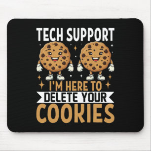 Tech Support I'm Here To Delete Your Cookies Mouse Pad