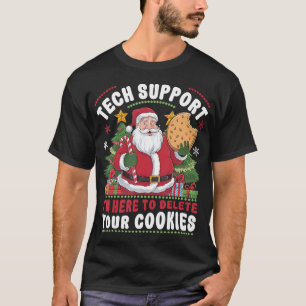 Tech Support I'M Here To Delete Your Cookies Tech T-Shirt