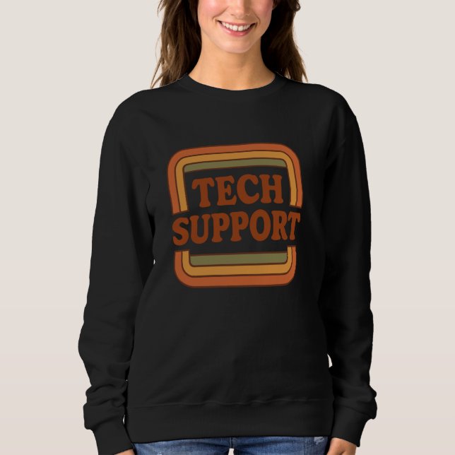 Tech Support IT Help Desk Funny Computer Geek Tech Sweatshirt (Front)