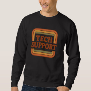Tech Support IT Help Desk Funny Computer Geek Tech Sweatshirt