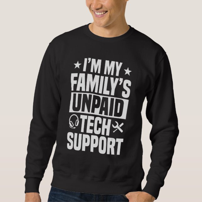 Tech Support Unpaid Help Desk IT Call Centre Agent Sweatshirt (Front)