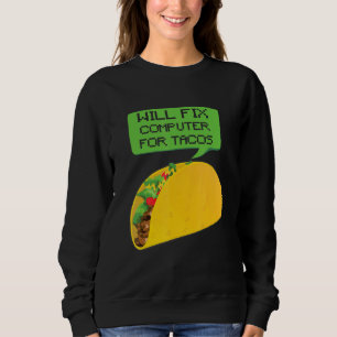 Tech Supporter Will Fix Computer Tacos Laptop Rep Sweatshirt