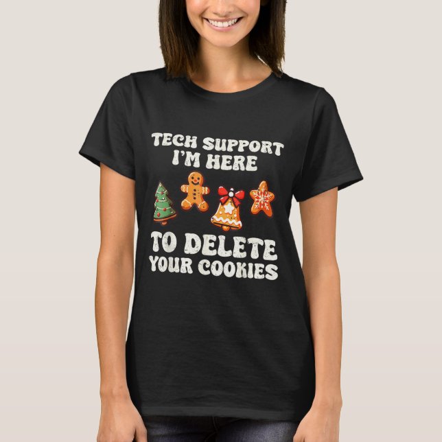 Tech Suprt Here To Delete Cookies Gingerbread Teac T-Shirt (Front)