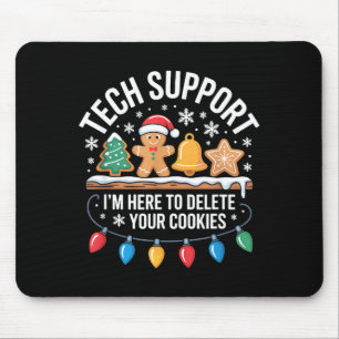 Tech Suprt Im Here To Delete Your Cookies Christma Mouse Pad