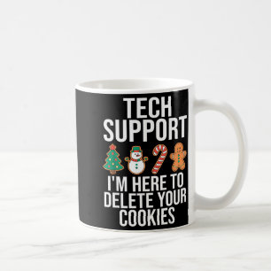 Tech Suprt I'm Here To Delete Your Cookies Funny C Coffee Mug