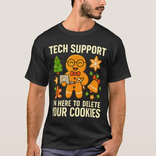Tech Suprt I'm Here To Delete Your Cookies Funny X T-Shirt (Front)