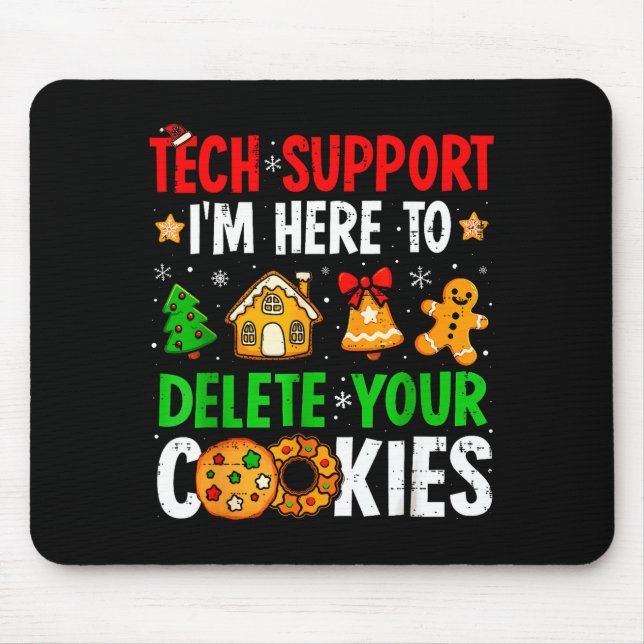 Tech Suprt I'm Here To Delete Your Cookies Gingerb Mouse Pad (Front)