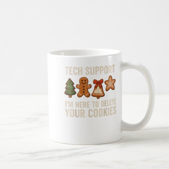 Tech Suprt I'm Here To Delete Your Cookies Men Fun Coffee Mug (Right)