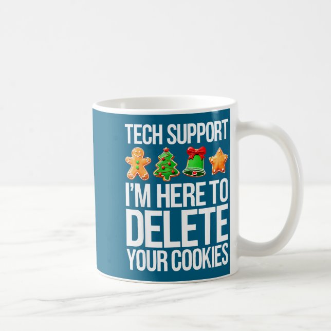 Tech Suprt I'm Here To Delete Your Cookies Men Fun Coffee Mug (Right)