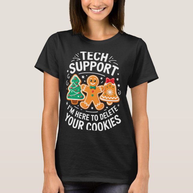 Tech Suprt I'm Here To Delete Your Cookies Shirt C (Front)