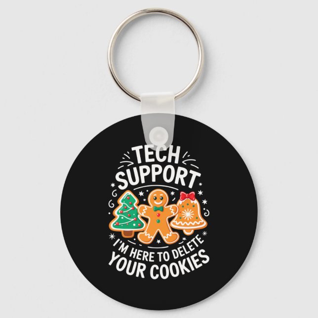 Tech Suprt I'm Here To Delete Your Cookies Shirt C Key Ring (Front)