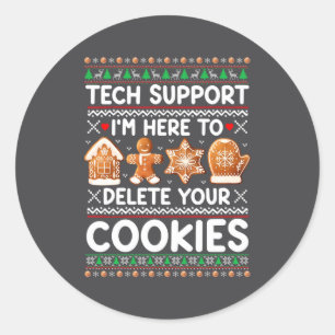 Tech Suprt I'm Here To Delete Your Cookies Ugly Ch Classic Round Sticker