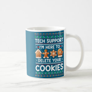 Tech Suprt I'm Here To Delete Your Cookies Ugly Ch Coffee Mug