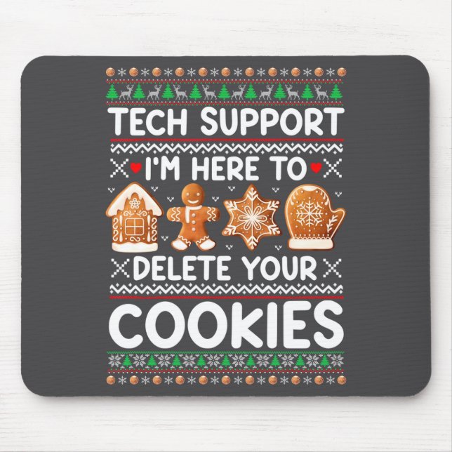 Tech Suprt I'm Here To Delete Your Cookies Ugly Ch Mouse Pad (Front)