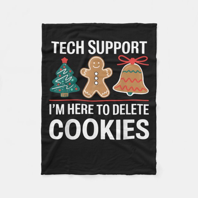Tech Suprt I'm Here To Delete Your Cookies Xmas Ch Fleece Blanket (Front)