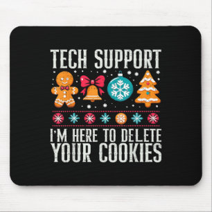 Tech Suprt I'm Here To Delete Your Cookies Xmas Me Mouse Pad
