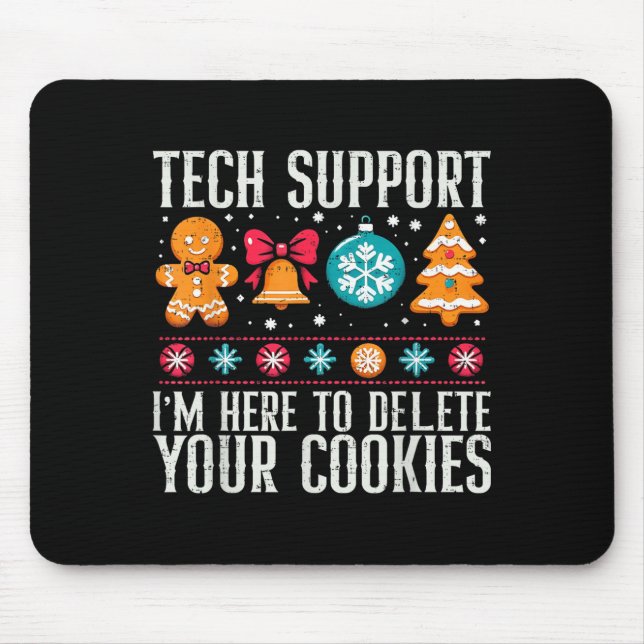 Tech Suprt I'm Here To Delete Your Cookies Xmas Me Mouse Pad (Front)