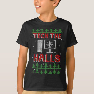 Tech The Halls Ugly Computer Geek Festive Christma T-Shirt