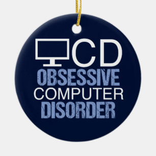 Techie Humour   Obsessive Computer Disorder Ceramic Ornament