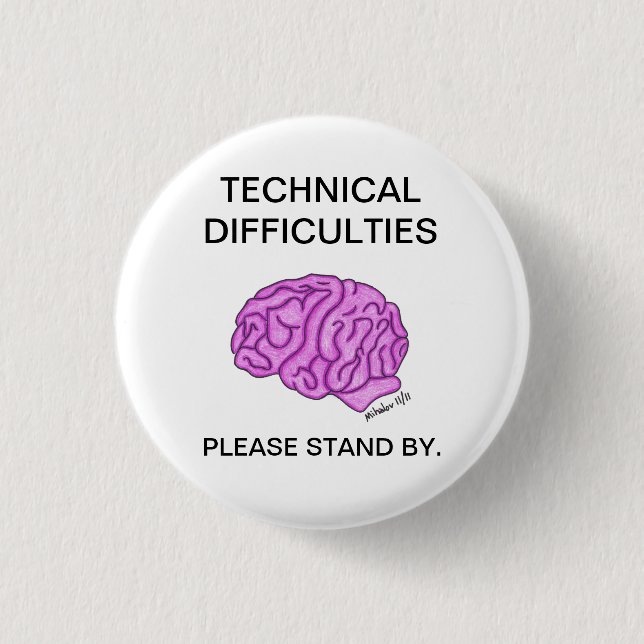 "Technical Difficulties" button (Front)