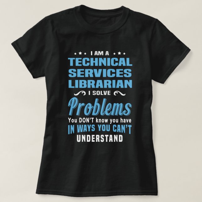 Technical Services Librarian T-Shirt (Design Front)