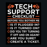 Technical Support Checklist Computer IT Programmer Poster<br><div class="desc">This graphic idea is for IT tech lovers. This funny graphic / quote clothing makes all computer programmers and software engineers happy.</div>